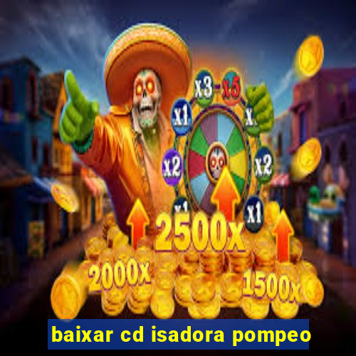 baixar cd isadora pompeo